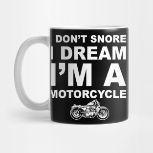 I Don't Snore I Dream I'm a Motorcycle Shirt Biker Dad Gift T-Shirt Mug